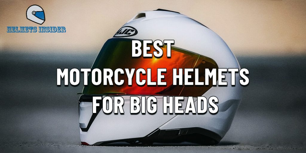 3 Best Motorcycle Helmets For Big Heads [Oversized Models]